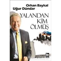 Yalandan Kim Ölmüş - Uğur Dündar - Bilgi Yayınevi