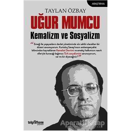 Uğur Mumcu: Kemalizm ve Sosyalizm - Taylan Özbay - Telgrafhane Yayınları