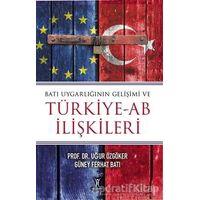 Batı Uygarlığının Gelişimi ve Türkiye-AB İlişkileri - Uğur Özgöker - Yeniyüzyıl Yayınları
