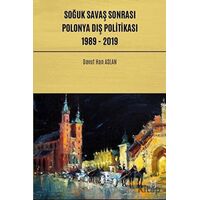 Soğuk Savaş Sonrası Polonya Dış Politikası: 1989 - 2019 - Davut Han Aslan - Akademisyen Kitabevi