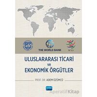 Uluslararası Ticari ve Ekonomik Örgütler - Adem Üzümcü - Nobel Akademik Yayıncılık