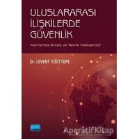 Uluslararası İlişkilerde Güvenlik - Levent Yiğittepe - Nobel Akademik Yayıncılık