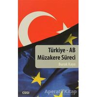 Türkiye - AB Müzakere Süreci - Burak Kaya - Çizgi Kitabevi Yayınları