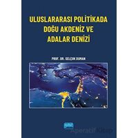 Uluslararası Politikada Doğu Akdeniz ve Adalar Denizi - Selçuk Duman - Nobel Akademik Yayıncılık