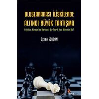 Uluslararası İlişkilerde Altıncı Büyük Tartışma - Çoğulcu, Küresel ve Merkezsiz Bir Teorik Yapı Mümk