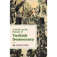 A Study on the History of Turkish Democracy - Yenal Ünal - Aktif Yayınevi