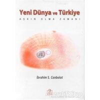 Yeni Dünya ve Türkiye Aşkın Olma Zamanı - İbrahim S. Canbolat - Ezgi Kitabevi Yayınları