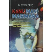 Kanlı Mavi Marmara - M. Şefik Dinç - Kalkedon Yayıncılık