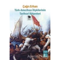 Türk - Amerikan İlişkilerinin Tarihsel Kökenleri - Çağrı Erhan - İmge Kitabevi Yayınları