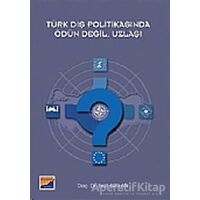 Türk Dış Politikasında Ödün Değil, Uzlaşı - Esat Arslan - Siyasal Kitabevi