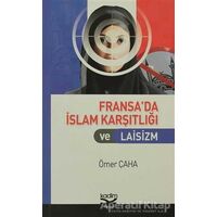 Fransa’da İslam Karşıtlığı ve Laisizm - Ömer Çaha - Kadim Yayınları