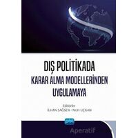 Dış Politikada Karar Alma Modellerinden Uygulamaya - Kolektif - Nobel Akademik Yayıncılık