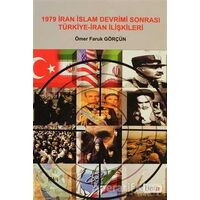 1979 İran İslam Devrimi Sonrası Türkiye - İran İlişkileri - Ömer Faruk Görçün - Beta Yayınevi