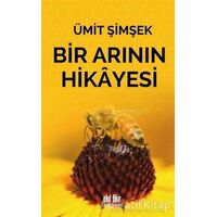 Bir Arının Hikayesi - Ümit Şimşek - Akıl Fikir Yayınları