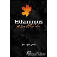 Hüznümüz Yalnız Allah’adır - Enes Malik Gülcan - Çığır Yayınları