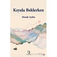 Kıyıda Beklerken - Musab Aydın - Dava Adamı Yayınları