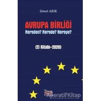 Avrupa Birliği Nereden? Nerede? Nereye? - Umut Arık - Barış Kitap