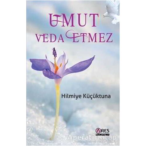 Umut Veda Etmez - Hilmiye Küçüktuna - Ares Yayınları