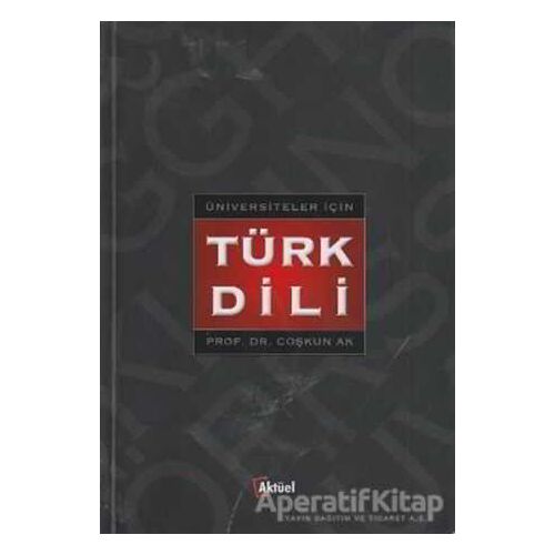 Üniversiteler İçin Türk Dili - Coşkun Ak - Alfa Aktüel Yayınları