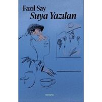 Suya Yazılan - Fazıl Say - Romancı Yayınları