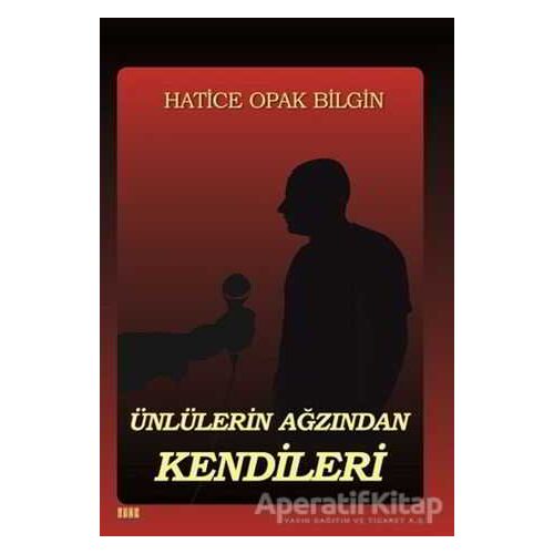 Ünlülerin Ağızından Kendileri - Hatice Opak Bilgin - Tunç Yayıncılık