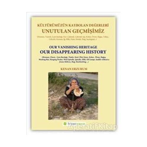 Unutulan Geçmişimiz: Kültürümüzün Kaybolan Değerleri - Kenan Erzurum - Hiperlink Yayınları