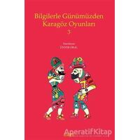 Bilgilerle Günümüzden Karagöz Oyunları 3 - Ünver Oral - Kitabevi Yayınları