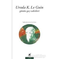 Günün Geç Vakitleri - Ursula K. Le Guin - Ayrıntı Yayınları