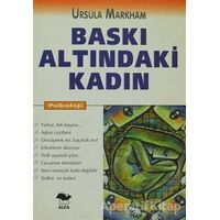 Baskı Altındaki Kadın - Ursula Markham - Alfa Yayınları