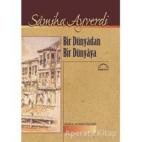 Bir Dünyadan Bir Dünyaya - Samiha Ayverdi - Kubbealtı Neşriyatı Yayıncılık