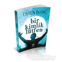 Bir Kimlik Lütfen - Üstün İnanç - Mihrabad Yayınları