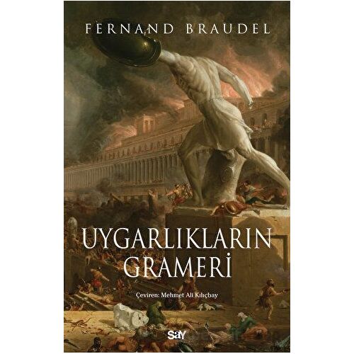 Uygarlıkların Grameri - Fernand Braudel - Say Yayınları