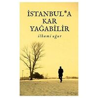 İstanbula Kar Yağabilir - İlhami Uğur - Kutup Yıldızı Yayınları