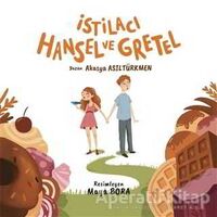 İstilacı Hansel ve Gretel - Akasya Asıltürkmen - Mandolin Yayınları