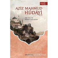 Aziz Mahmud Hüdayi - Mehmet Emin Ertan - Semerkand Yayınları