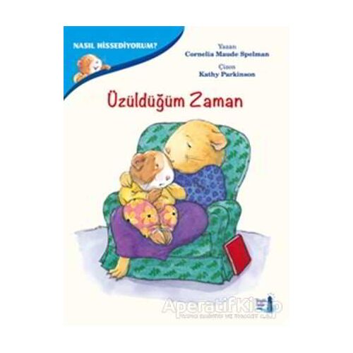 Üzüldüğüm Zaman - Nasıl Hissediyorum? - Cornelia Maude Spelman - Büyülü Fener Yayınları