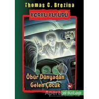 Öbür Dünyadan Gelen Çocuk - Korku Kulübü 17 - Thomas C. Brezina - Beyaz Balina Yayınları