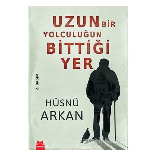 Uzun Bir Yolculuğun Bittiği Yer - Hüsnü Arkan - Kırmızı Kedi Yayınevi