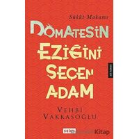 Domatesin Eziğini Seçen Adam - Vehbi Vakkasoğlu - Selen Yayınevi