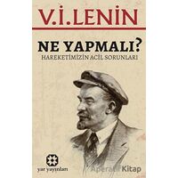 Ne Yapmalı? - V. İ. Lenin - Yar Yayınları