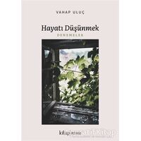 Hayatı Düşünmek - Vahap Uluç - Kitap Arası