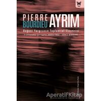 Ayrım: Beğeni Yargısının Toplumsal Eleştirisi - Pierre Bourdieu - Nika Yayınevi