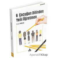 6 Çocuğun Dilinden Yeni Öğretmen - Çiçek Yayla - Sonçağ Yayınları