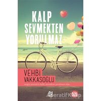 Kalp Sevmekten Yorulmaz - Vehbi Vakkasoğlu - Nesil Yayınları