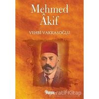 Mehmed Akif - Vehbi Vakkasoğlu - Nesil Yayınları