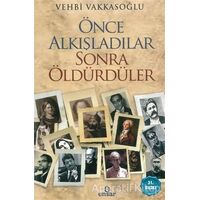 Önce Alkışladılar Sonra Öldürdüler - Vehbi Vakkasoğlu - Ensar Neşriyat