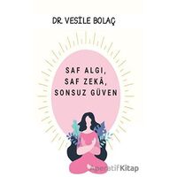 Saf Algı, Saf Zekâ, Sonsuz Güven - Vesile Bolaç - Platanus Publishing