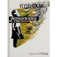 Şiir Diyalektik Değilse - Veysel Çolak - Klaros Yayınları