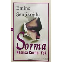 Sorma Nasılsa Cevabı Yok - Emine Şenlikoğlu - Mektup Yayınları