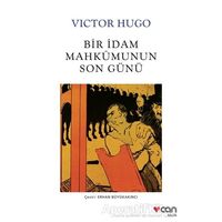 Bir İdam Mahkumunun Son Günü - Victor Hugo - Can Yayınları